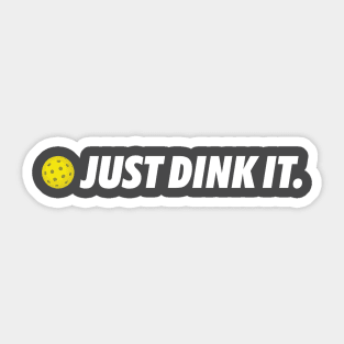 Just Dink It. Sticker